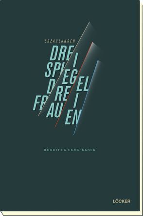 Drei Spiegel drei Frauen von Schafranek,  Dorothea