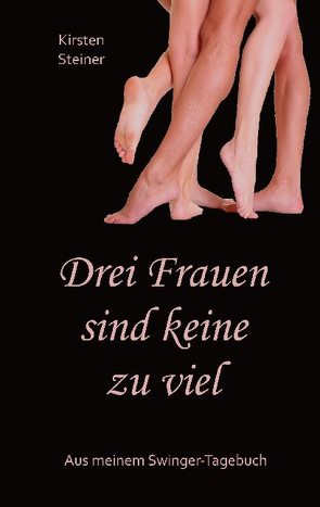 Drei Frauen sind keine zu viel von Steiner,  Kirsten