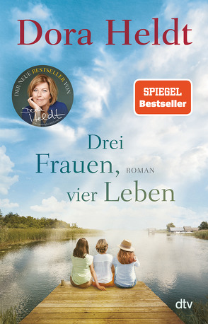 Drei Frauen, vier Leben von Heldt,  Dora