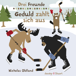 Drei Freunde – Geduld zahlt sich aus von Oldland,  Nicholas