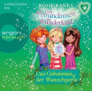 Drei Freundinnen im Wunderland 04: Das Geheimnis der Wunschperle von Banks,  Rosie, Diekow,  Mia, Eisold-Viebig,  Angelika