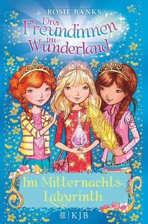 Drei Freundinnen im Wunderland: Im Mitternachtslabyrinth von Banks,  Rosie, Eisold-Viebig,  Angelika