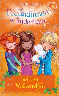 Drei Freundinnen im Wunderland: Bei den Wolkenelfen von Banks,  Rosie, Viebig,  Angelika Eisold