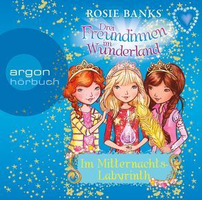 Drei Freundinnen im Wunderland. Im Mitternachtslabyrinth von Banks,  Rosie, Diekow,  Mia, Eisold-Viebig,  Angelika