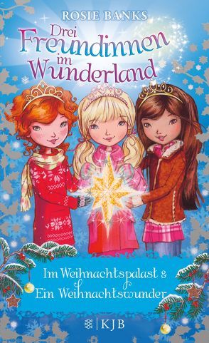 Drei Freundinnen im Wunderland. Im Weihnachtspalast & Ein Weihnachtswunder von Banks,  Rosie, Eisold-Viebig,  Angelika