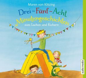 Drei-Fünf-Acht-Minutengeschichten zum Lachen und Kichern von Kalbhenn,  Lea, von Klitzing,  Maren