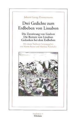 Drei Gedichte zum Erdbeben von Lissabon 1755 von Rector,  Martin, Wehrhahn,  Matthias, Zimmermann,  Johann G