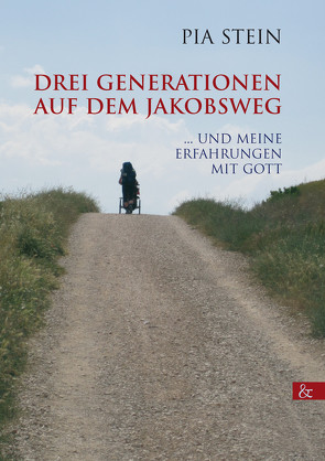 Drei Generationen auf dem Jakobsweg von Stein,  Pia