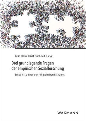 Drei grundlegende Fragen der empirischen Sozialforschung von Krope,  Peter, Mittelstraß,  Jürgen, Petersen,  Johannes Peter, Prieß-Buchheit,  Julia Claire, Schäfer,  Jochen, Wilder,  Nicolaus, Wolze,  Wilhelm