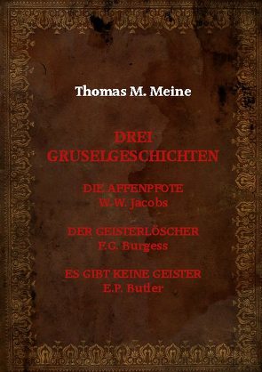 Drei Gruselgeschichten von Burgess,  F.G., Butler,  E.P., Jacobs,  W. W., Meine,  Thomas M.