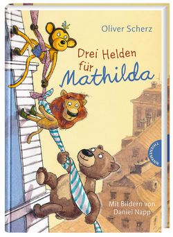 Drei Helden für Mathilda von Napp,  Daniel, Scherz,  Oliver