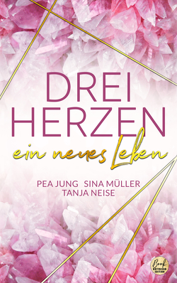 DREI HERZEN: ein neues Leben von Jung,  Pea, Müller,  Sina, Neise,  Tanja