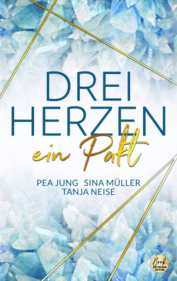 DREI HERZEN: ein Pakt von Jung,  Pea, Müller,  Sina, Neise,  Tanja