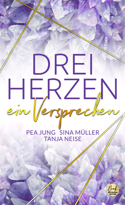 DREI HERZEN: ein Versprechen von Jung,  Pea, Müller,  Sina, Neise,  Tanja