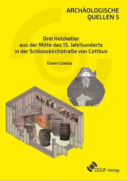 Drei Holzkeller aus der Mitte des 15. Jahrhunderts in der Schlosskirchstraße von Cottbus von Cziesla,  Erwin