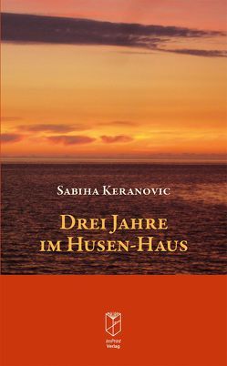 Drei Jahre im Husen-Haus von Keranovic,  Sabiha