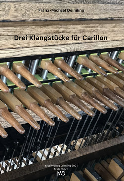 Drei Klangstücke für Carillon von Deimling,  Franz-Michael