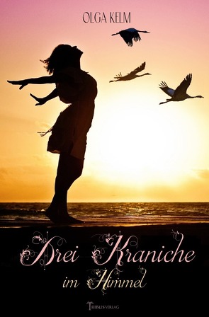 Drei Kraniche im Himmel von Kelm,  Olga, Verlag,  Tribus