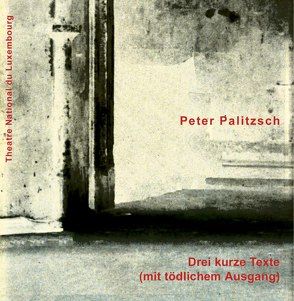 Drei kurze Texte (mit tödlichem Ausgang) von Koester,  Jan, Palitzsch,  Peter