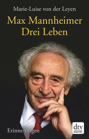 Drei Leben von Leyen,  Marie-Luise von der, Mannheimer,  Max