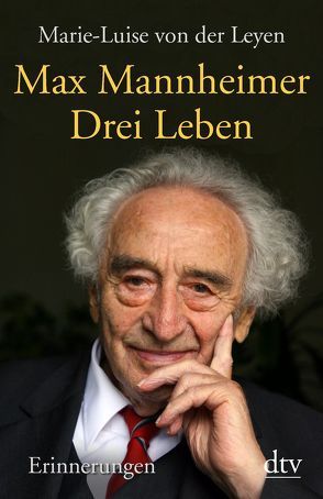 Drei Leben von Leyen,  Marie-Luise von der, Mannheimer,  Max