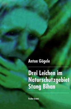 Drei Leichen im Naturschutzgebiet Stang Bihan von Gögele,  Anton