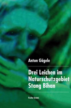 Drei Leichen im Naturschutzgebiet Stang Bihan von Gögele,  Anton