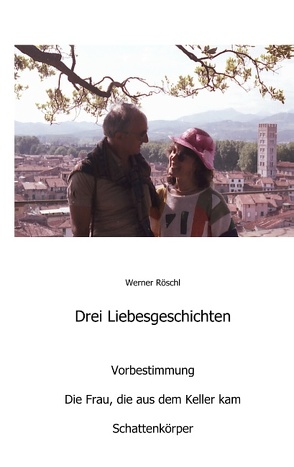 Drei Liebesgeschichten von Röschl,  Werner