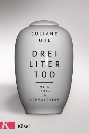 Drei Liter Tod von Uhl,  Juliane