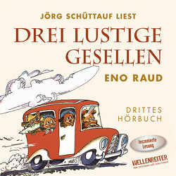 Drei lustige Gesellen von Raud,  Eno, Schüttauf,  Jörg