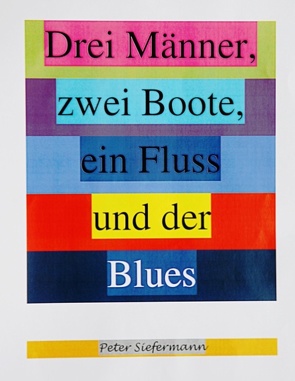 Drei Männer, zwei Boote, ein Fluss und der Blues von Siefermann,  Peter