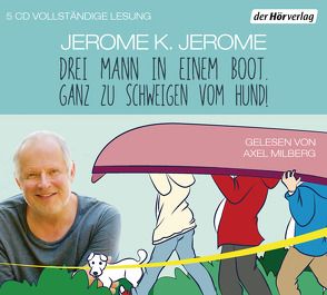 Drei Mann in einem Boot. Ganz zu schweigen vom Hund! von Haefs,  Gisbert, Jerome,  Jerome K., Milberg,  Axel