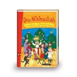 Drei Minimusicals zur Advents- und Weihnachtszeit von Horn,  Reinhard, Netz, ,  Hans-Jürgen