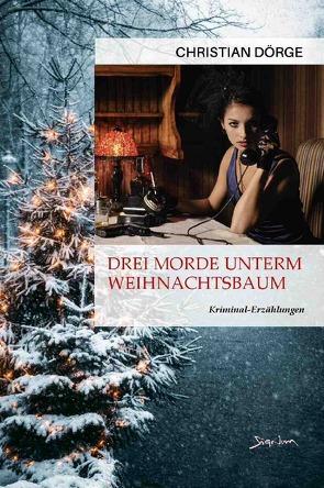 DREI MORDE UNTERM WEIHNACHTSBAUM von Dörge,  Christian