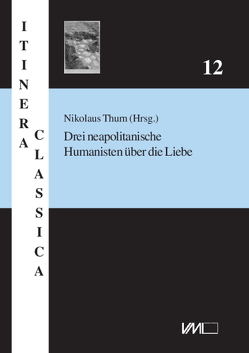 Drei neapolitanische Humanisten über die Liebe von Thurn,  Nikolaus