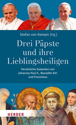 Drei Päpste und ihre Lieblingsheiligen von II.,  Johannes Paul, Kempis,  Stefan von, Papst Franziskus, XVI.,  Benedikt