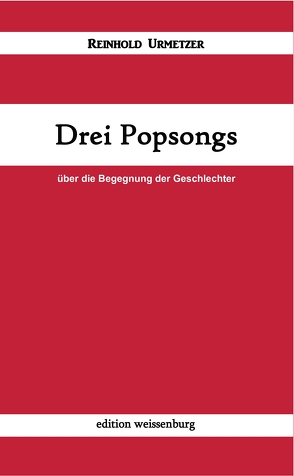 Drei Popsongs von Urmetzer,  Reinhold