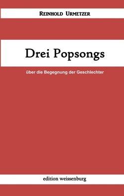 Drei Popsongs von Urmetzer,  Reinhold