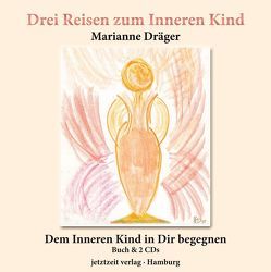 Drei Reisen zum Inneren Kind von Dräger,  Marianne, Wallenski,  Volker