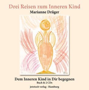 Drei Reisen zum Inneren Kind von Dräger,  Marianne, Wallenski,  Volker