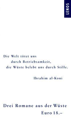 Drei Romane aus der Wüste von al-Koni,  Ibrahim, Becker,  Petra, Fähndrich,  Hartmut, Karachouli,  Regina, Munif,  Abdalrachman, Salich,  Tajjib