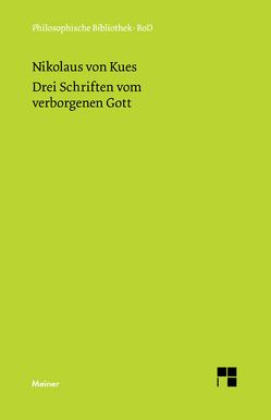 Drei Schriften vom verborgenen Gott von Bohnenstädt,  Elisabeth, Bormann,  Karl, Hoffmann,  Ernst, Nikolaus von Kues, Wilpert,  Paul