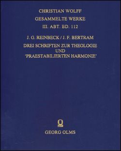 Drei Schriften zur Theologie und ‚Praestabilierten Harmonie‘ von Bertram,  Johann Friedrich, Reinbeck,  Johann Gustav