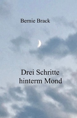 Drei Schritte hinterm Mond von Brack,  Bernadette