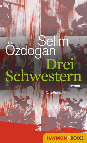 Drei Schwestern von Özdogan,  Selim