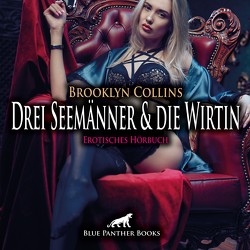 Drei Seemänner und die Wirtin | Erotik Audio Story | Erotisches Hörbuch Audio CD von Bellanie,  Lenia, Collins,  Brooklyn