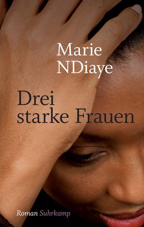 Drei starke Frauen von Kalscheuer,  Claudia, NDiaye,  Marie