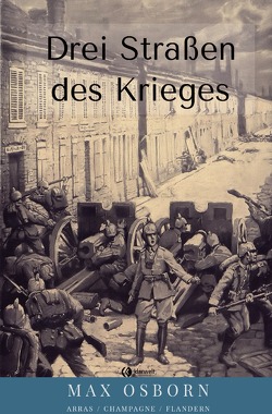 Drei Straßen des Krieges von Osborn,  Max