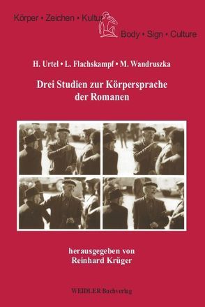 Drei Studien zur Körpersprache der Romanen von Flachskampf,  Ludwig, Kalverkämper,  Hartwig, Krüger,  Reinhard, Posner,  Roland, Urtel,  Hermann, Wandruszka,  Mario