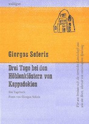 Drei Tage bei den Höhlenklöstern von Kappadokien von Müller,  Clemens, Seferis,  Giorgos, Vamvas,  Evtichios